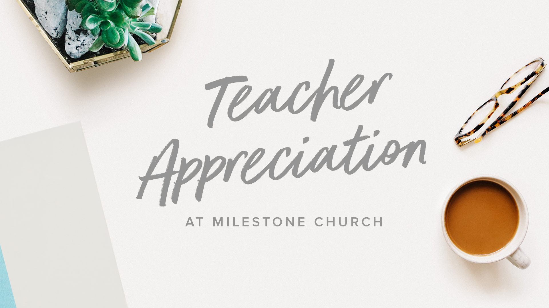 Teacher Appreciation Weekend Milestone Church